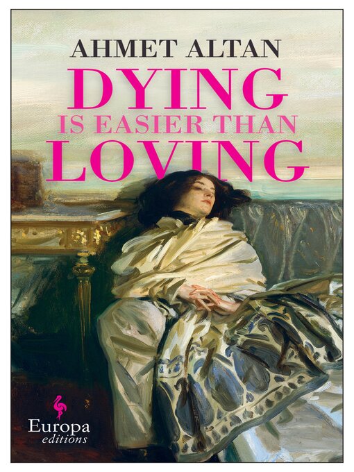 Title details for Dying is Easier than Loving by Ahmet Altan - Available